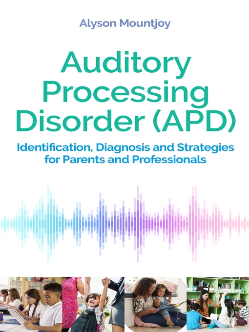 Title details for Auditory Processing Disorder (APD) by Alyson Mountjoy - Available